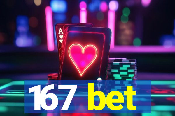 167 bet